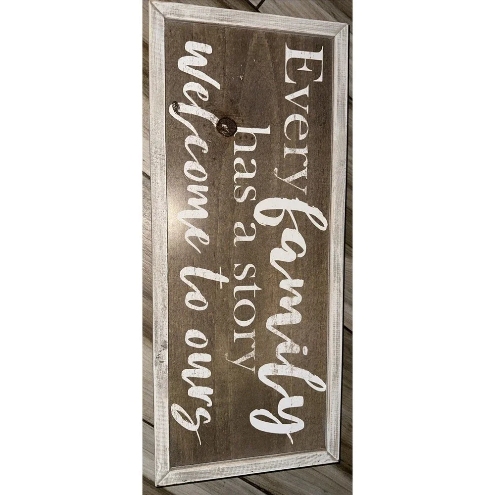 Every Family Has A Story Welcome To Ours. 22”x10
